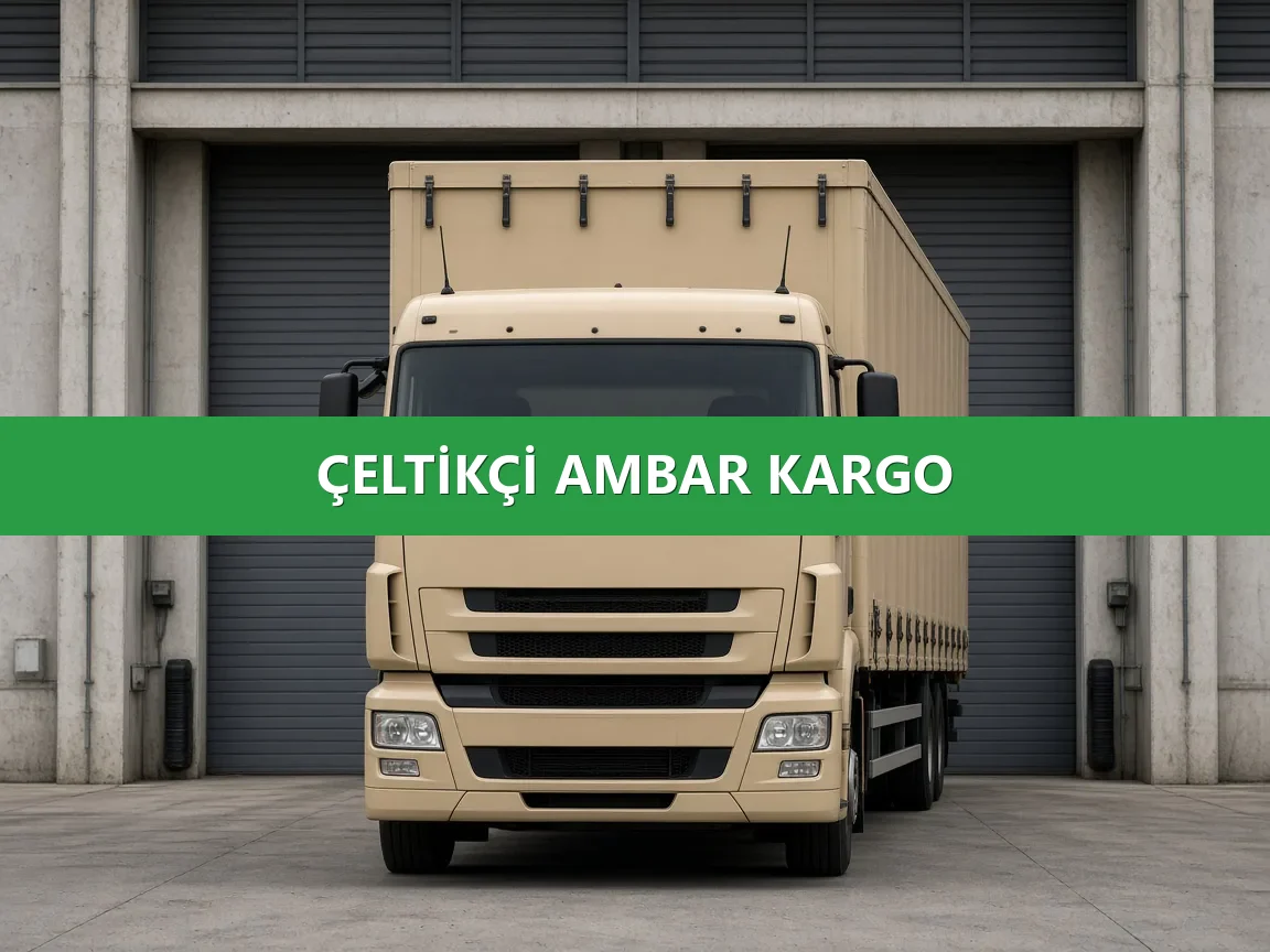 Çeltikçi Ambar Kargo